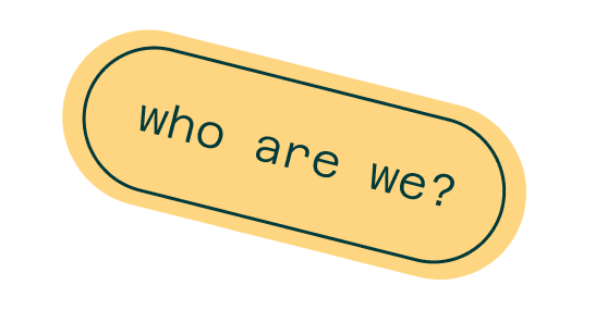 A rounded yellow rectangle with green text in the center that reads "who are we?" at a slight diagonal angle.