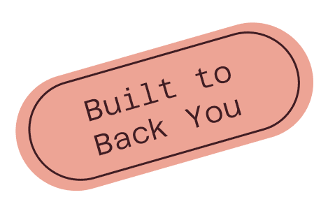 A rounded pink badge with the text “Built to Back You” written in black, uppercase letters in a slightly angled font.